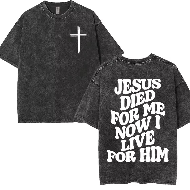 Washed Vintage Aesthetic Christian T-Shirt Men'S Jesus Died for Me Now I Live for Him Tee Shirt Unisex Fashion Oversized T Shirt