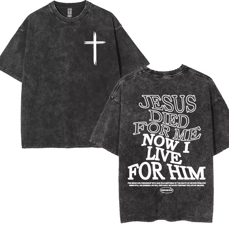 Washed Vintage Aesthetic Christian T-Shirt Men'S Jesus Died for Me Now I Live for Him Tee Shirt Unisex Fashion Oversized T Shirt